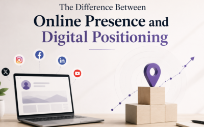 The Difference Between Online Presence and Digital Positioning