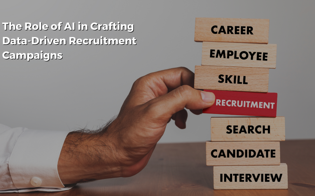 The Role of AI in Crafting Data-Driven Recruitment Campaigns