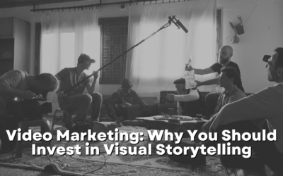 Video Marketing: Why You Should Invest in Visual Storytelling